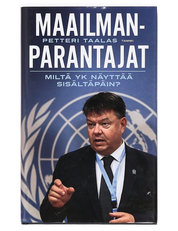 Maailmanparantajat : miltä YK näyttää sisältäpäin? - Petteri Taalas - Elämäkerrat ja muistelmat - 10105412410 - 0