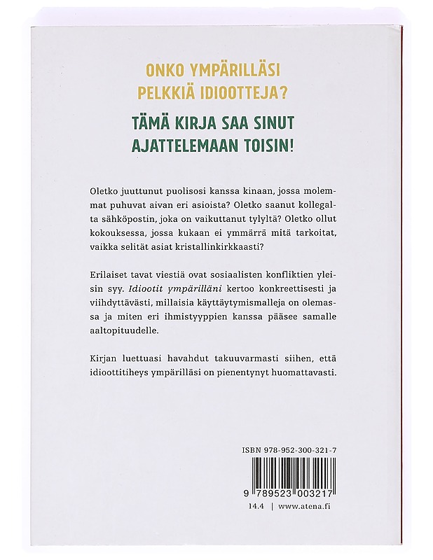 Idiootit ympärilläni : kuinka ymmärtää muita ja itseään - Erikson, Thomas - Tietokirjat ja oppaat - 10105412466 - 1
