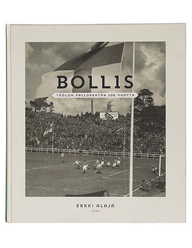 Bollis : Töölön pallokentän 100 vuotta - Erkki Alaja - Historiakirjat - 10105412501 - 0