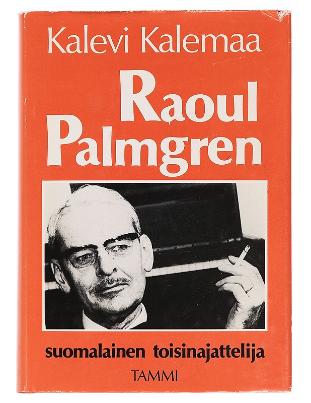 Raoul Palmgren, suomalainen toisinajattelija - Kalevi Kalemaa - Elämäkerrat ja muistelmat - 10105412556 - 0