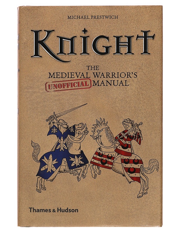 Knight : the medieval warrior's (unofficial) manual - Michael Prestwich - Tietokirjat ja oppaat - 10105412562 - 0