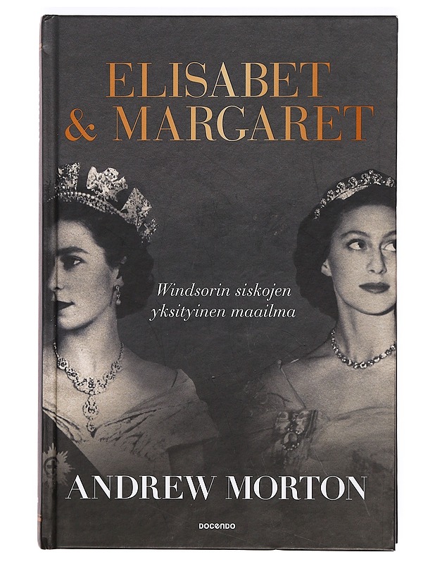 Elisabet & Margaret : Windsorin siskojen yksityinen maailma - Morton, Andrew - Elämäkerrat ja muistelmat - 10105412722 - 0