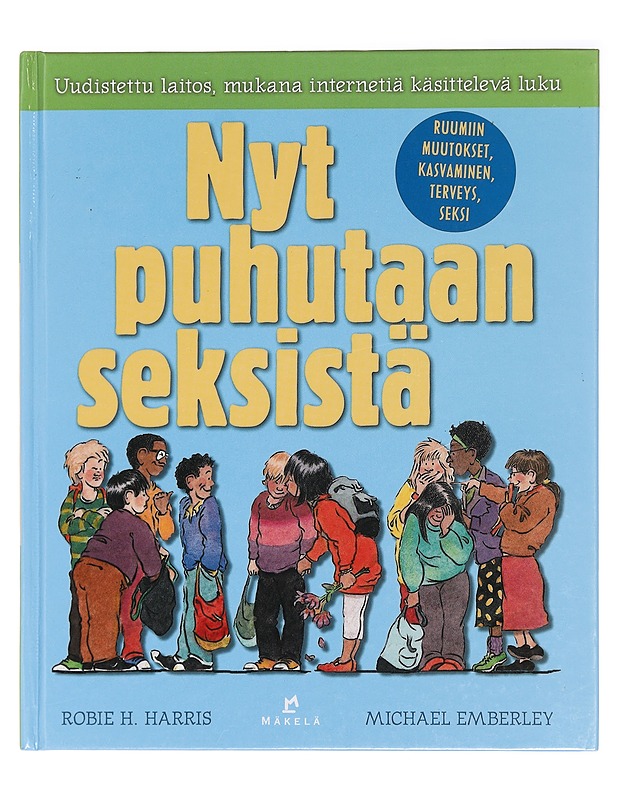 Nyt puhutaan seksistä : kirja kasvamisesta, ruumiin muutoksista, seksistä ja terveydestä - Harris, Robie H.K18 - Nuorten kirjat - 10105412794 - 0