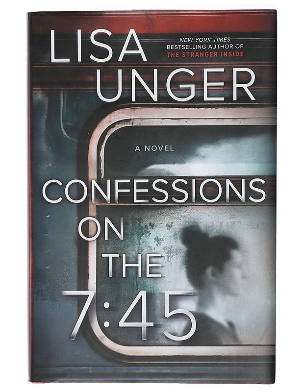 Confession on the 7:45 - Lisa Unger - Kaunokirjallisuus - 10105412849 - 0
