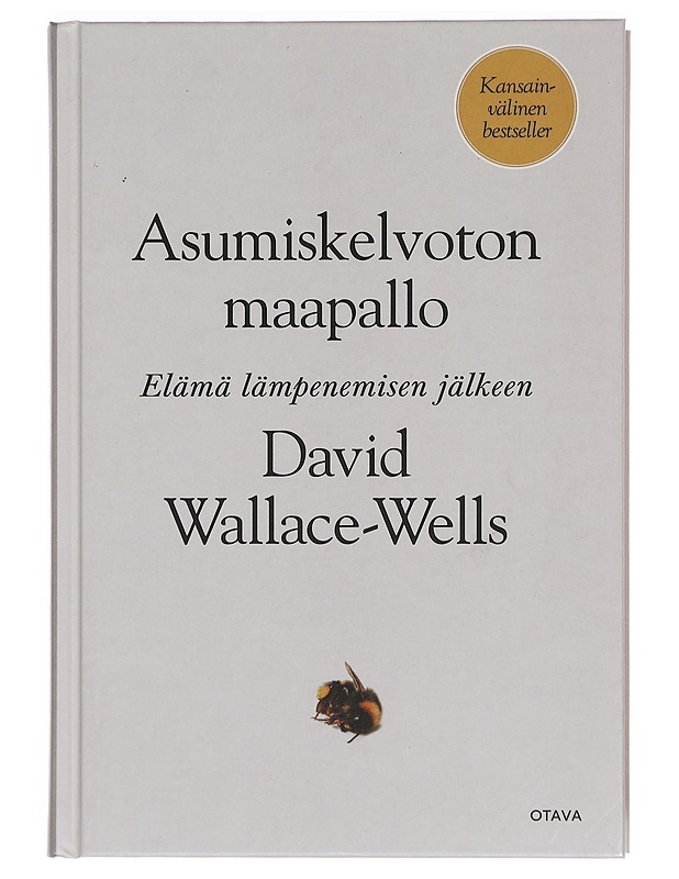 Asumiskelvoton maapallo : elämä lämpenemisen jälkeen - Wallace-Wells, David - Tietokirjat ja oppaat - 10105413040 - 0