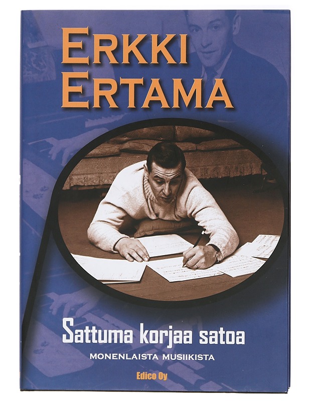 Sattuma korjaa satoa : monenlaista musiikista - Erkki Ertama - Elämäkerrat ja muistelmat - 10105413048 - 0