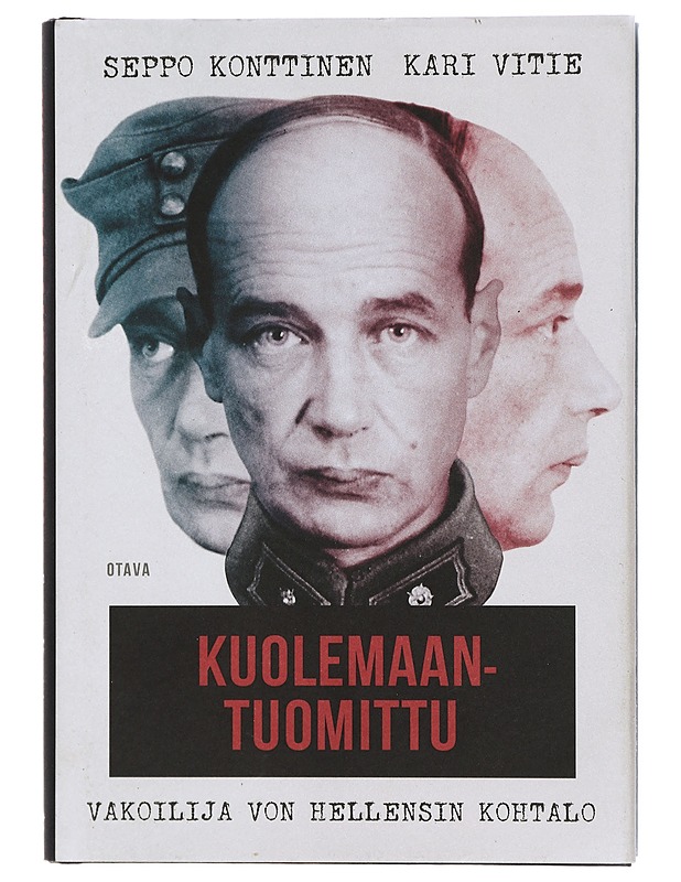 Kuolemaantuomittu : vakoilija von Hellensin kohtalo - Konttinen, Seppo - Elämäkerrat ja muistelmat - 10105413203 - 0