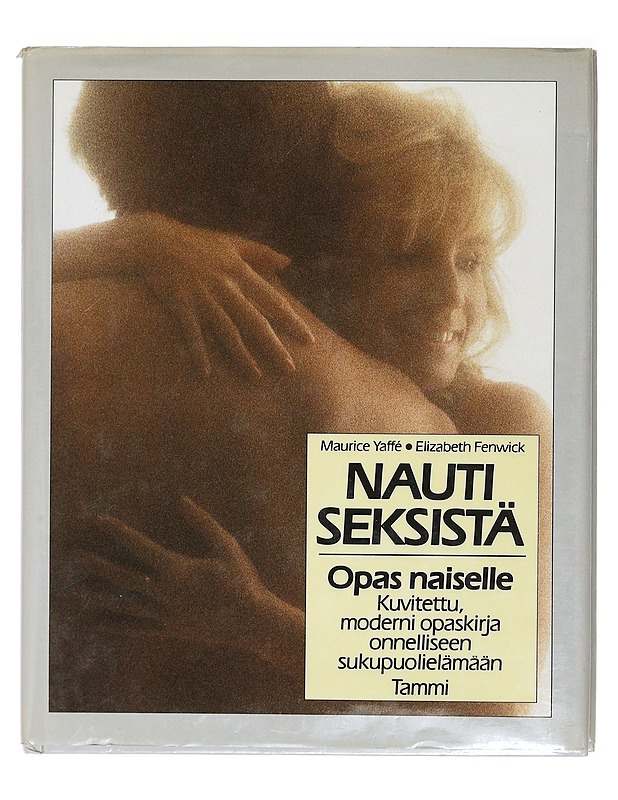 Nauti seksistä : opas naiselle - Yaffe, Maurice (K-18) - Tietokirjat ja oppaat - 10105413248 - 0