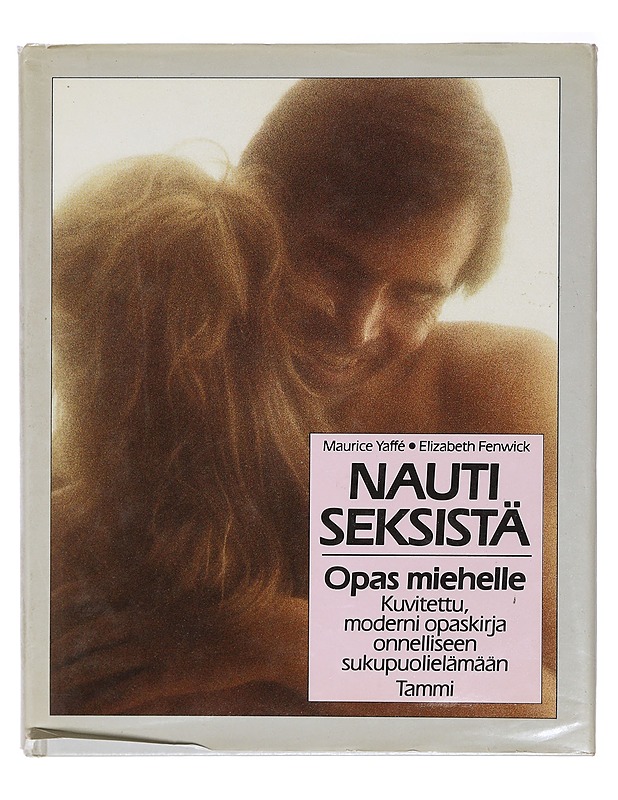 Nauti seksistä : opas miehelle - Yaffe, Maurice (K-18) - Tietokirjat ja oppaat - 10105413252 - 0