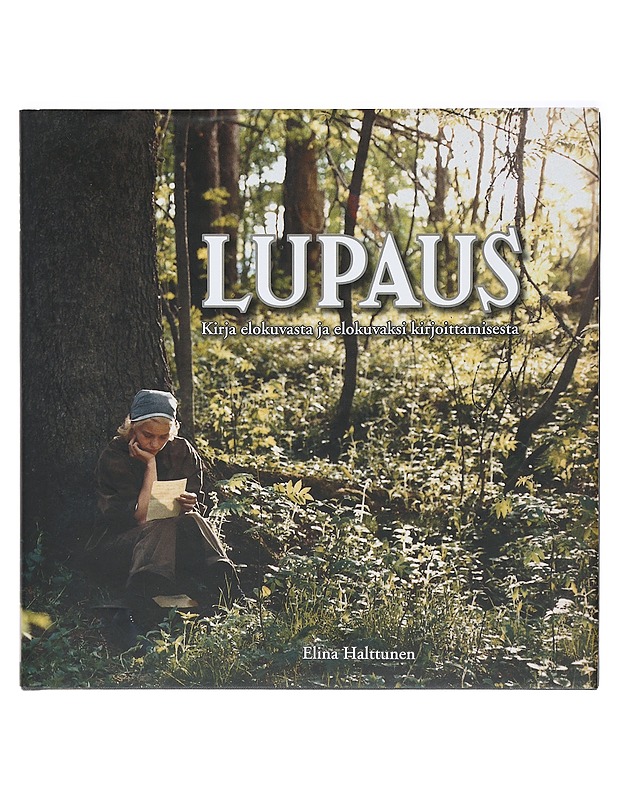 Lupaus : kirja elokuvasta ja elokuvaksi kirjoittamisesta - Halttunen, Elina - Elämäkerrat ja muistelmat - 10105413258 - 0