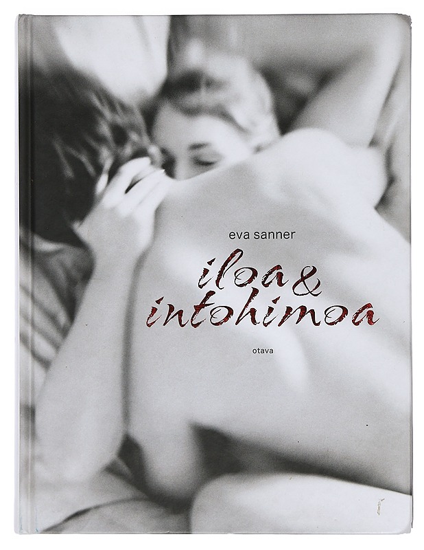 Iloa & intohimoa - Sanner, Eva - Tietokirjat ja oppaat - 10105413257 - 0