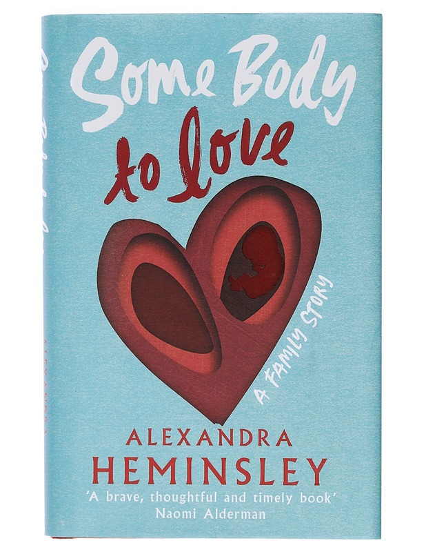 Some body to love / a family story - Alexandra Heminsley - Elämäkerrat ja muistelmat - 10105413281 - 0