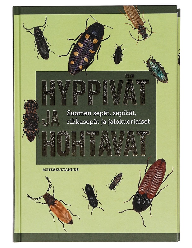 Hyppivät ja hohtavat : Suomen sepät, sepikät, rikkasepät ja jalokuoriaiset - Heliövaara, Kari - Kirja lahjaksi - 10105413358 - 0
