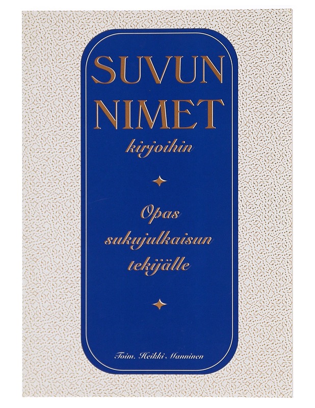Suvun nimet kirjoihin : opas sukujulkaisun tekijälle - Manninen, Heikki - Tietokirjat ja oppaat - 10105413367 - 0