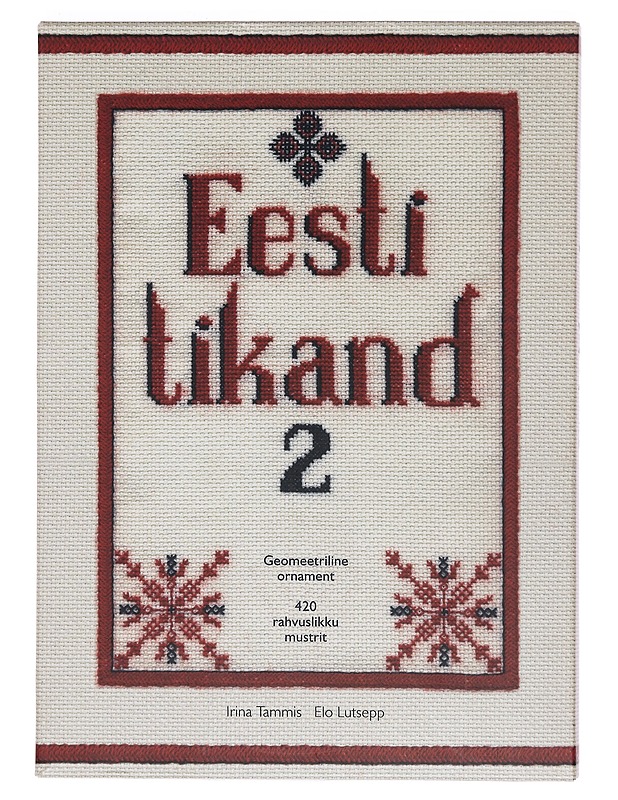 Eesti tikand 2 - Tammis, Irina; Lutsepp, Elo - Tietokirjat ja oppaat - 10105413376 - 0
