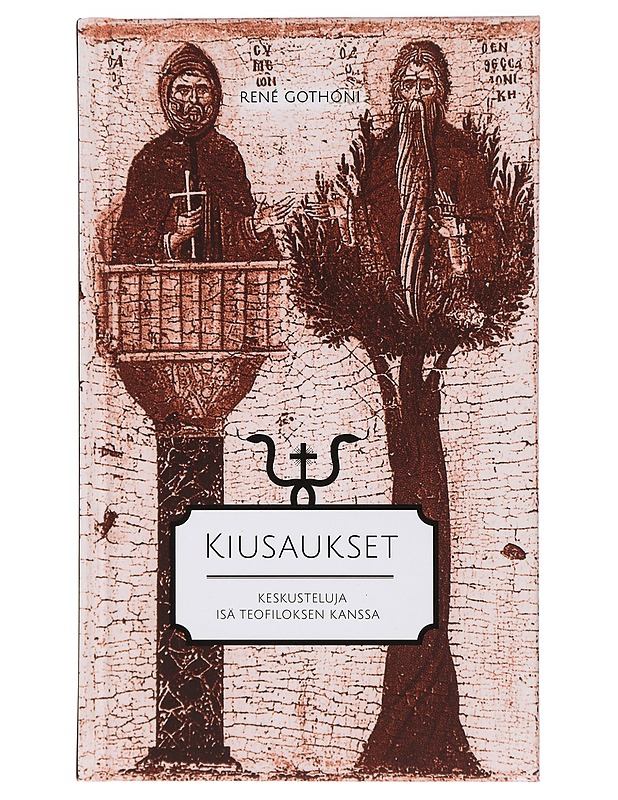 Kiusaukset : keskusteluja isä Teofiloksen kanssa - René Gothóni - Tietokirjat ja oppaat - 10105413390 - 0