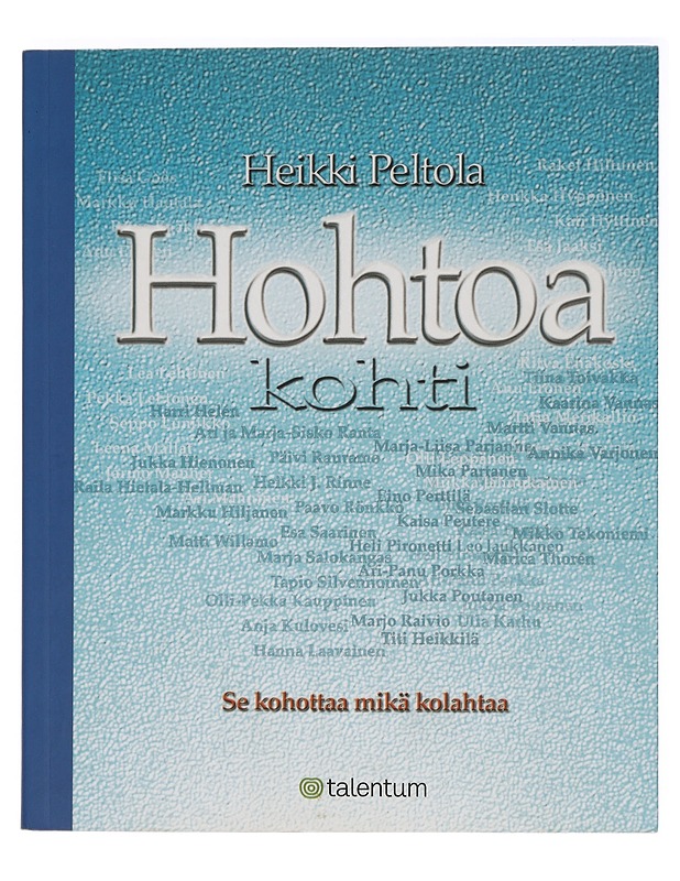 Hohtoa kohti : se kohottaa mikä kolahtaa - Peltola, Heikki - Tietokirjat ja oppaat - 10105413419 - 0