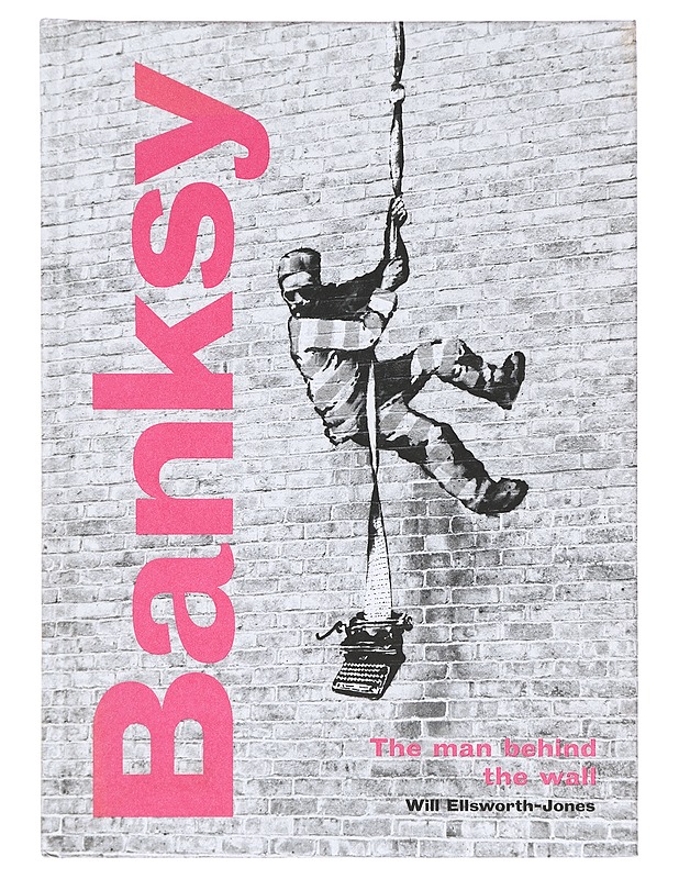 Banksy / the man behind the wall - Will Ellsworth-Jones - Elämäkerrat ja muistelmat - 10105413435 - 0