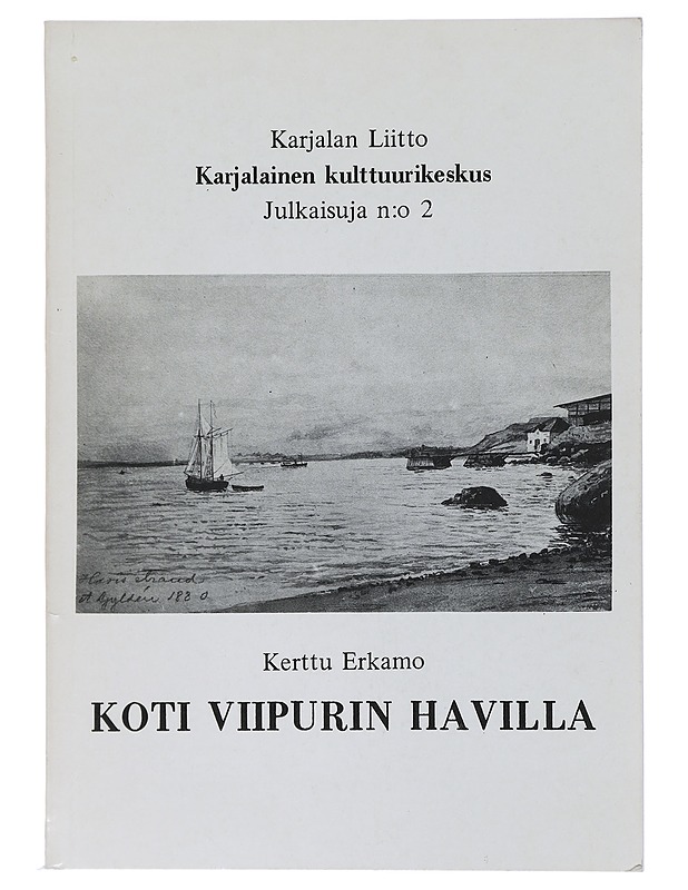 Koti Viipurin Havilla - Erkamo Kerttu - Historiakirjat - 10105413530 - 0