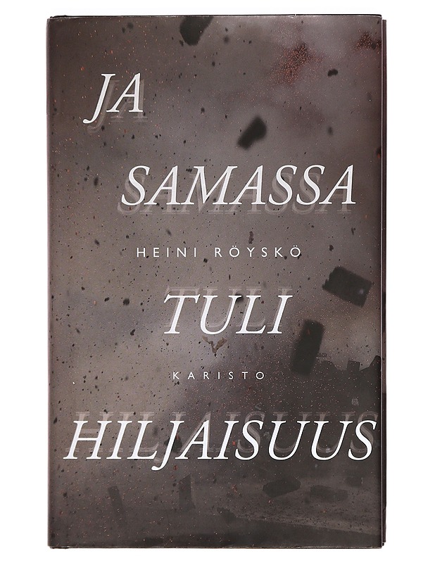 Ja samassa tuli hiljaisuus - Heini Röyskö - Romaanit ja novellit - 10105413541 - 0