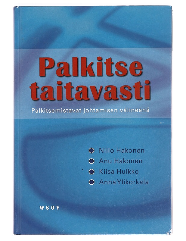 Palkitse taitavasti : palkitsemistavat johtamisen välineenä - Hakonen, Niilo - Historiakirjat - 10105413550 - 0