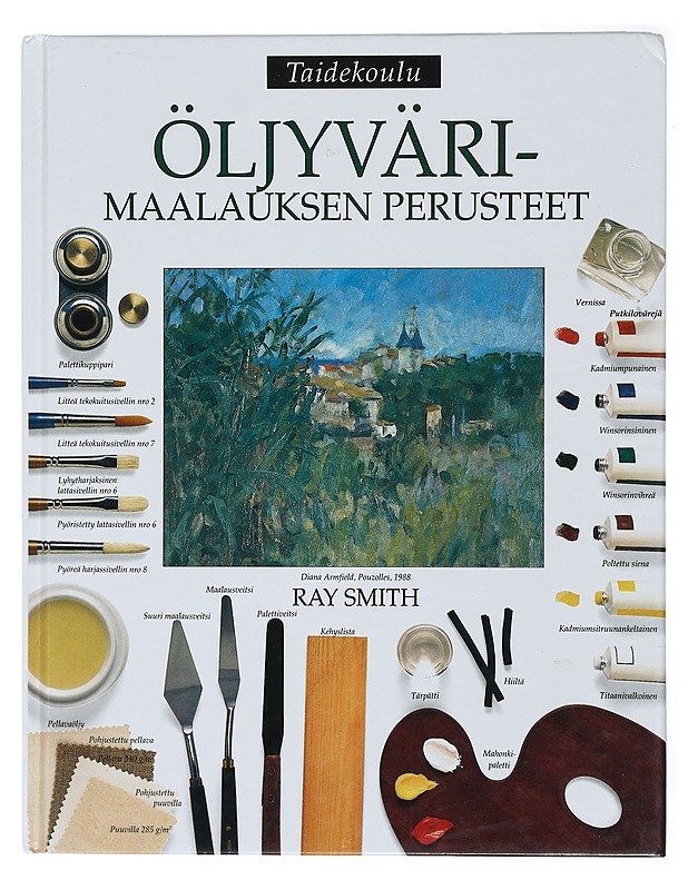 Öljyvärimaalauksen perusteet - Smith, Ray - Harrastekirjat - 10105413560 - 0