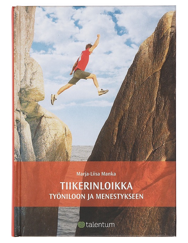 Tiikerinloikka työniloon ja menestykseen - Manka, Marja-Liisa  - Tietokirjat ja oppaat - 10105413562 - 0