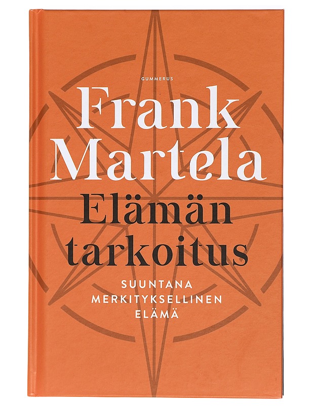 Elämän tarkoitus : suuntana merkityksellinen elämä - Martela, Frank - Tietokirjat ja oppaat - 10105413660 - 0