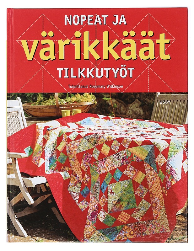Nopeat ja värikkäät tilkkutyöt - Wilkinson, Rosemary - Tietokirjat ja oppaat - 10105413712 - 0