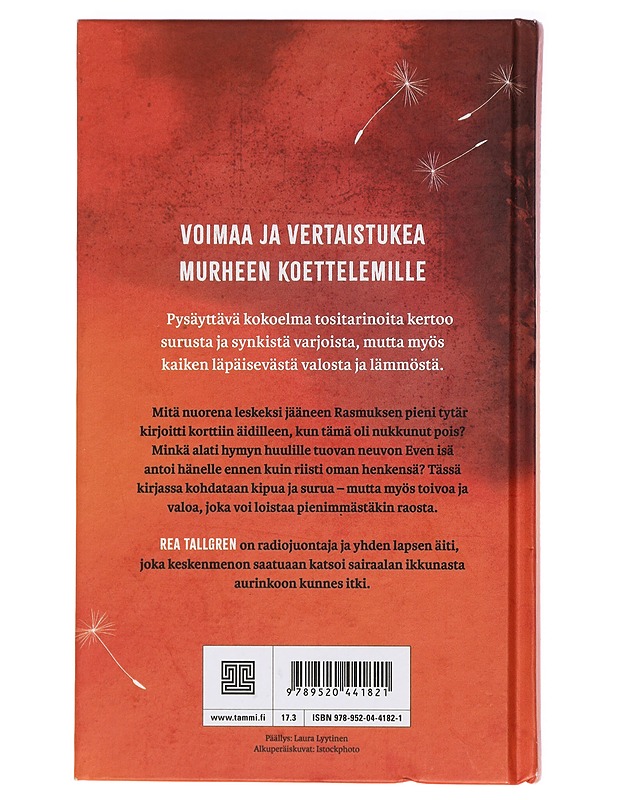 Katsoin aurinkoon kunnes itkin : tositarinoita surusta valoon - Rea Tallgren - Elämäkerrat ja muistelmat - 10105413733 - 1