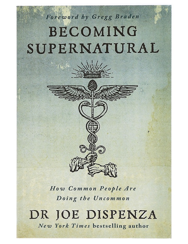 Becoming supernatural : how common people are doing the uncommon - Joe Dispenza - Hyvinvointikirjat - 10105413738 - 0