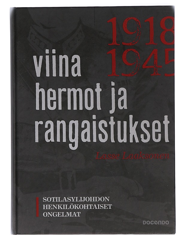 Viina, hermot, rangaistukset : sotilasylijohdon henkilökohtaiset ongelmat 1918-1945 - Lasse Laaksonen - Tietokirjat ja oppaat - 10105413788 - 0