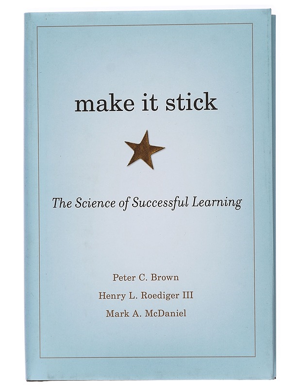 Make it stick : the science of successful learning - Brown, Peter C. - Tietokirjat ja oppaat - 10105413804 - 0