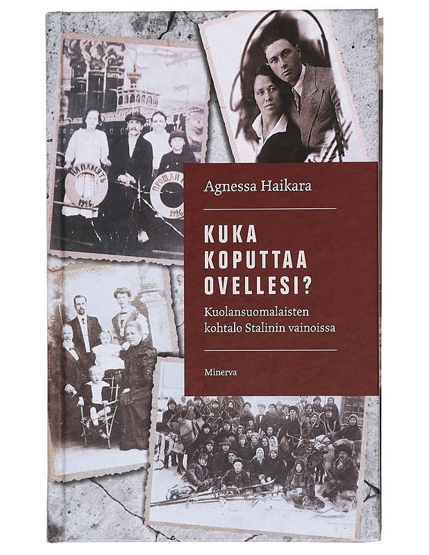 Kuka koputtaa ovellesi?: Kuolansuomalaisten kohtalo Stalinin vainoissa - Agnessa Haikara - Historiakirjat - 10105413820 - 0