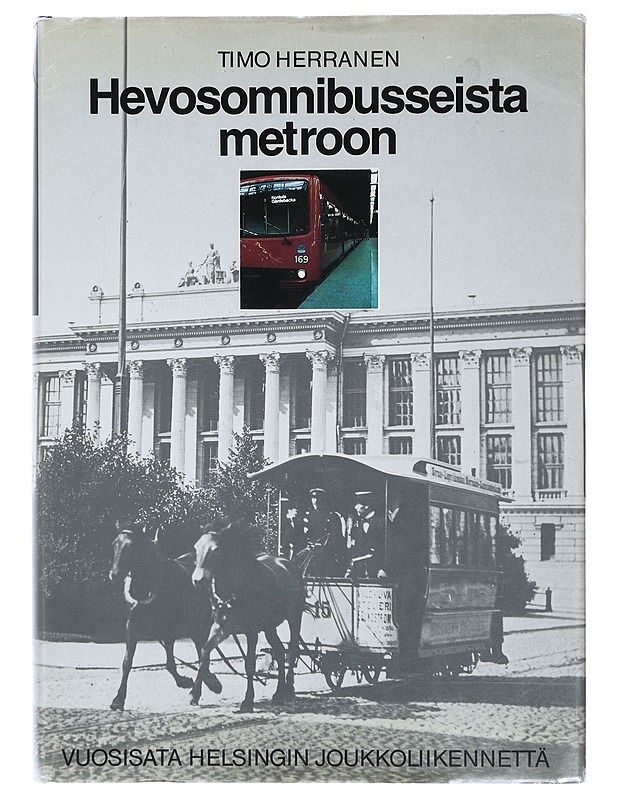 Hevosomnibusseista metroon: Vuosisata Helsingin joukkoliikennettä - Timo Herranen - Historiakirjat - 10105413859 - 0