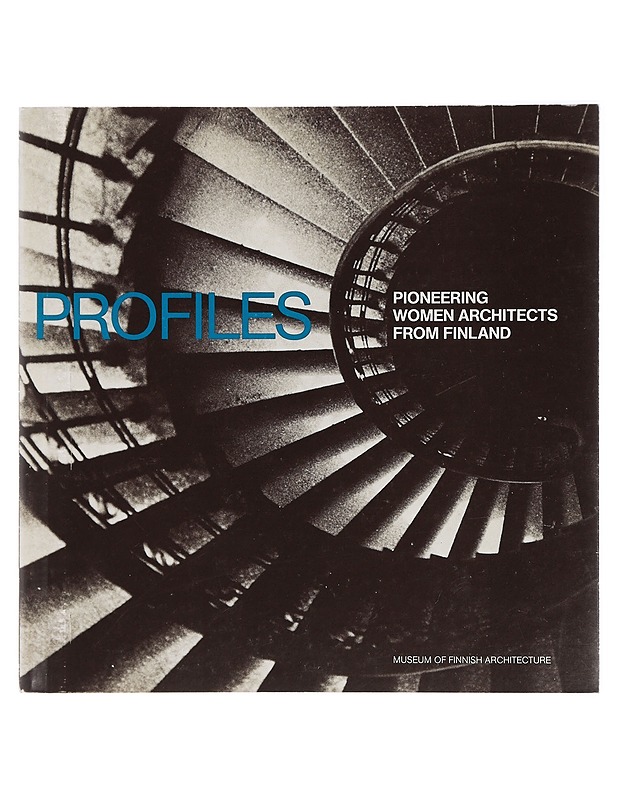Profiles - pioneering women architects from Finland - Elämäkerrat ja muistelmat - 10105413879 - 0