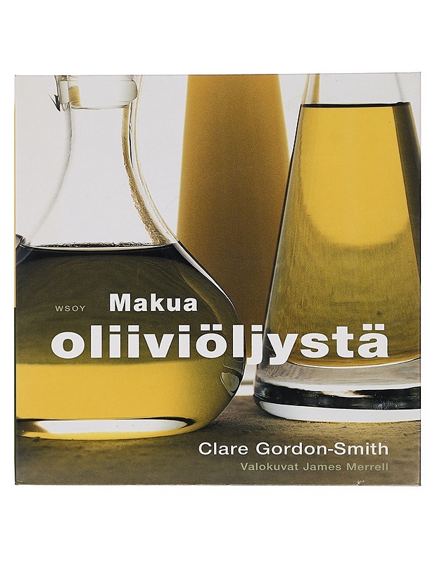 Makua oliiviöljystä - Gordon-Smith, Clare - Ruokakirjat - 10105413900 - 0