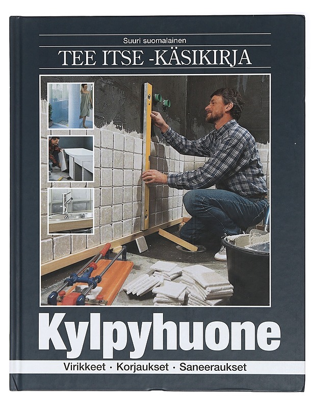 Suuri suomalainen Tee itse -käsikirja: Kylpyhuone - Boesgaard, Stig - Puutarha- ja remontointikirjat - 10105413907 - 0