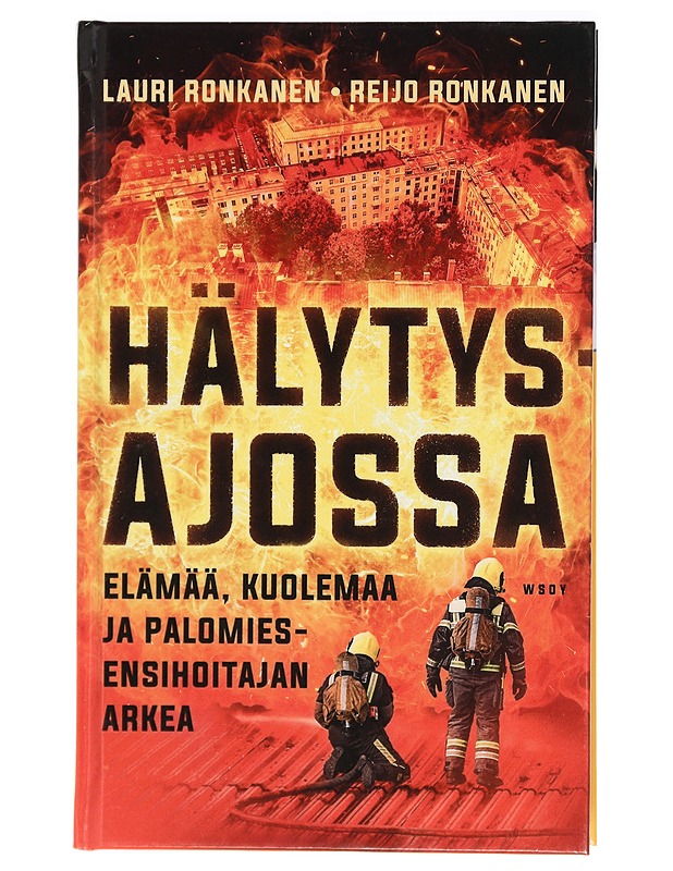 Hälytysajossa : elämää, kuolemaa ja palomies-ensihoitajan arkea - Ronkanen, Lauri - Elämäkerrat ja muistelmat - 10105413914 - 0