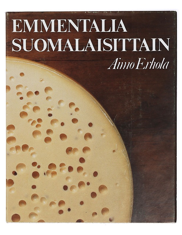 Emmentalia suomalaisittain - Aimo Erhola - Ruokakirjat - 10105413926 - 0