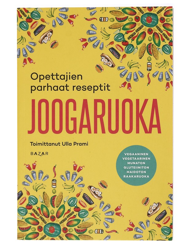 Joogaruoka : opettajien parhaat reseptit - Prami, Ulla - Ruokakirjat - 10105413941 - 0