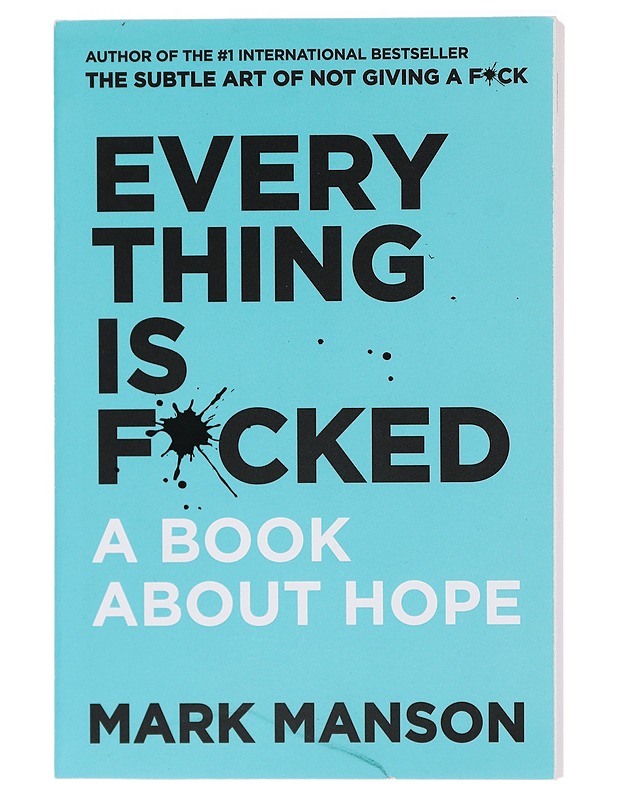 Every thing is f*cked : a book about hope - Mark Manson - Tietokirjat ja oppaat - 10105413950 - 0