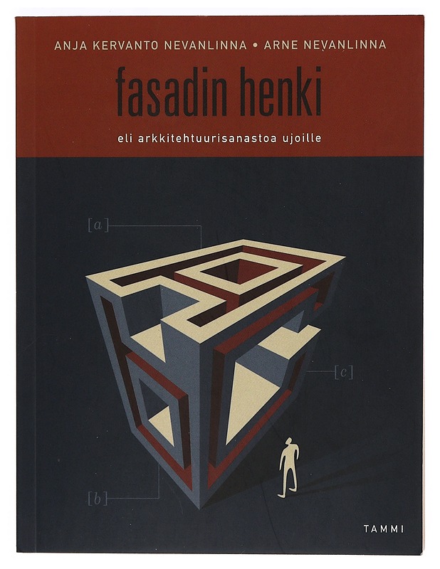 Fasadin henki eli arkkitehtuurisanastoa ujoille - Kervanto-Nevanlinna, A. - Tietokirjat ja oppaat - 10105413967 - 0
