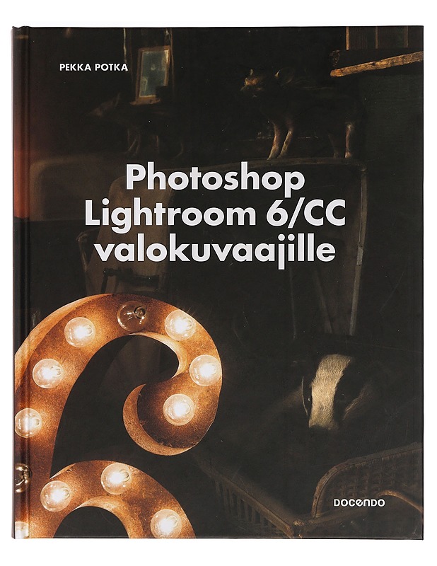Photoshop Lightroom 6/CC valokuvaajille - Pekka Potka - Tietokirjat ja oppaat - 10105413973 - 0