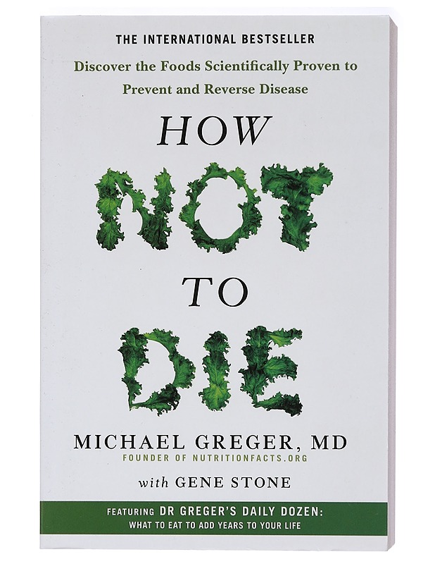 How not to die : discover the foods scientifically proven to prevent and reverse disease - Greger, Michael - Tietokirjat - 10105414017 - 0