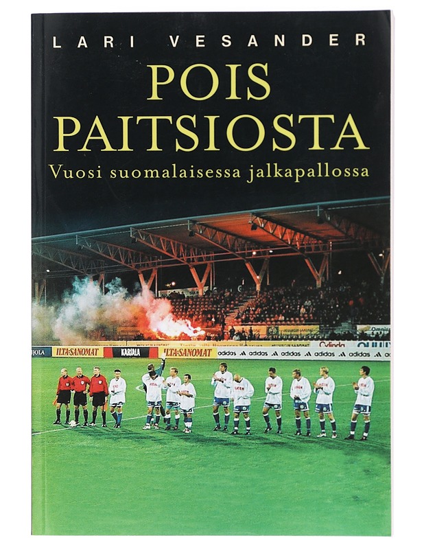Pois paitsiosta : vuosi suomalaisessa jalkapalloilussa - Lari Vesander - Historiakirjat - 10105414025 - 0