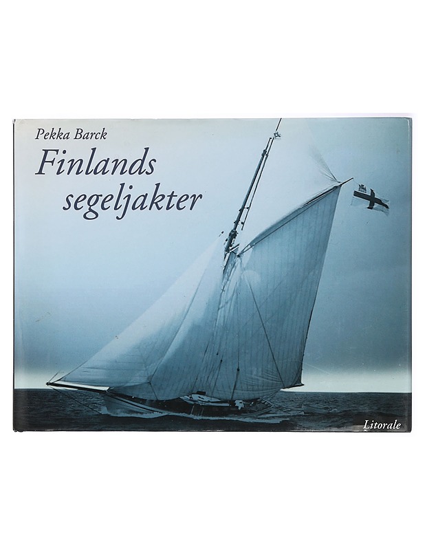 Finlands segeljakter / en bok om fritidsseglingen i Finland från 1850-talet till 1920 - Pekka Barck - Tietokirjat ja oppaat - 10105414030 - 0