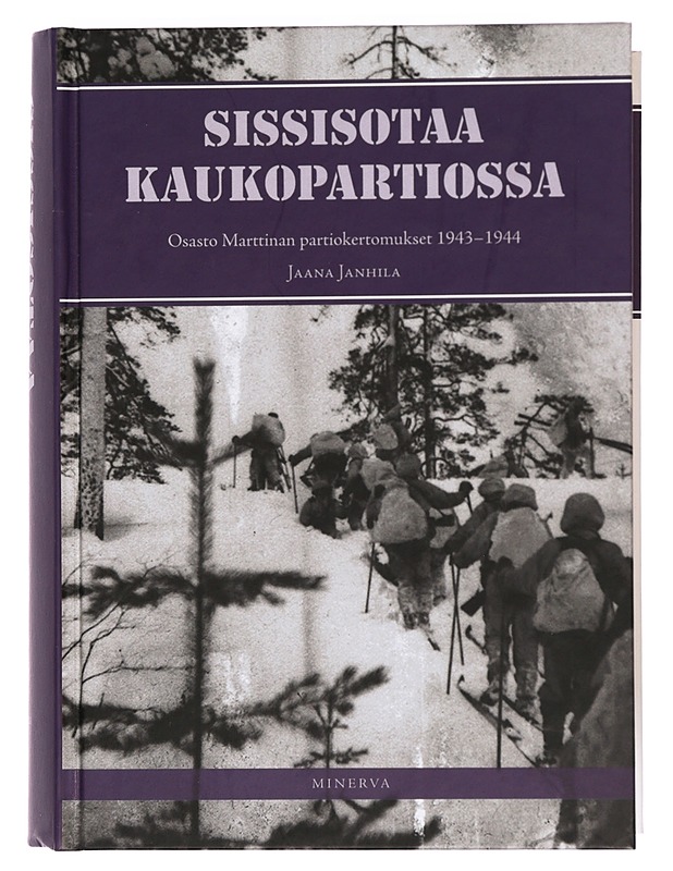 Sissisotaa kaukopartiossa. II, Osasto Marttinan partiokertomukset 1943-44 - Janhila, Jaana - Elämäkerrat ja muistelmat - 10105414029 - 0