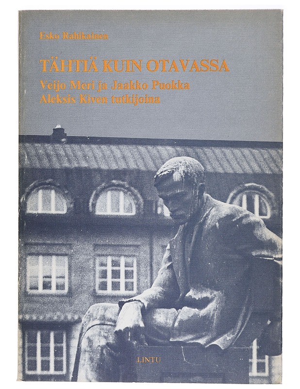 Tähtiä kuin Otavassa: Veijo Meri ja Jaakko Puokka Aleksis Kiven tutkijoina - Esko Rahikainen - Tietokirjat ja oppaat - 10105414038 - 0
