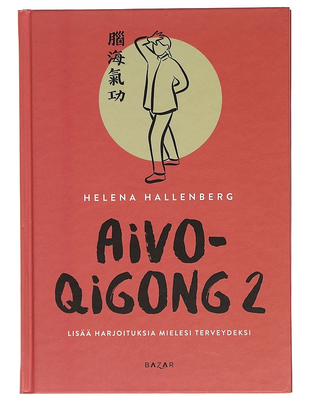 Aivo-qigong 2 : Lisää harjoituksia mielesi terveydeksi - Hallenberg, Helena - Tietokirjat ja oppaat - 10105414051 - 0